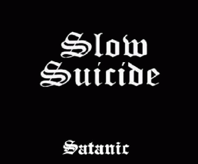Slow Suicide : Satanic